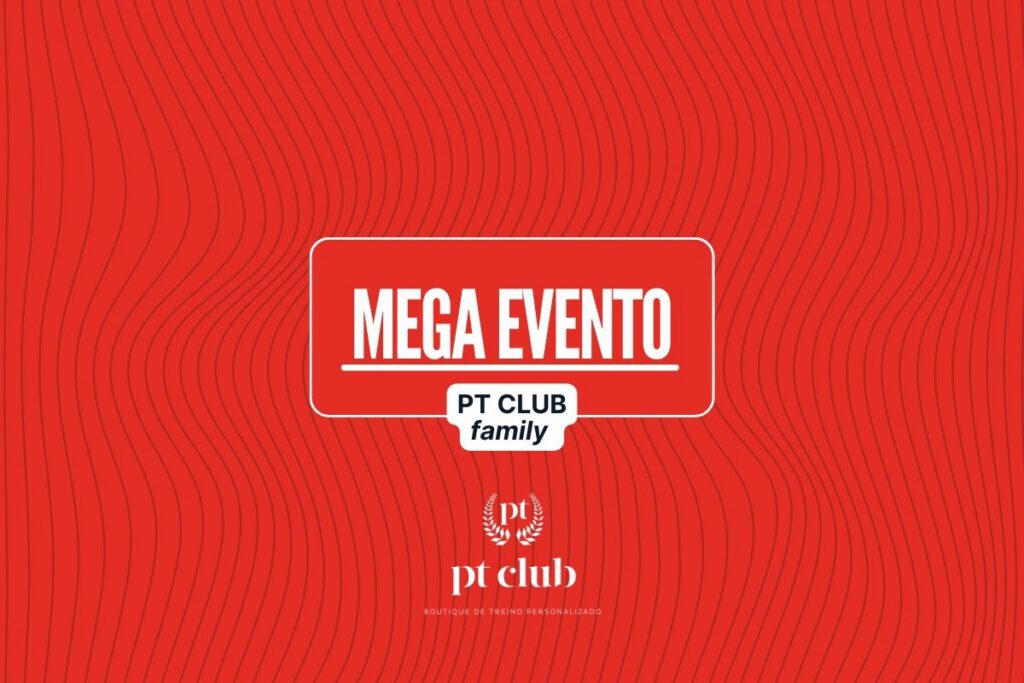 Mega Evento – PT CLUB Family